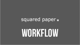 Squared Paper - Workflow